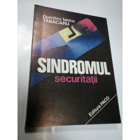 SINDROMUL SECURITATII - DUMITRU IANCU TABACARU